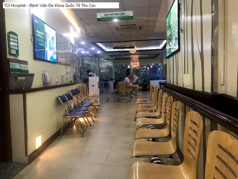 TCI Hospital - Bệnh Viện Đa Khoa Quốc Tế Thu Cúc