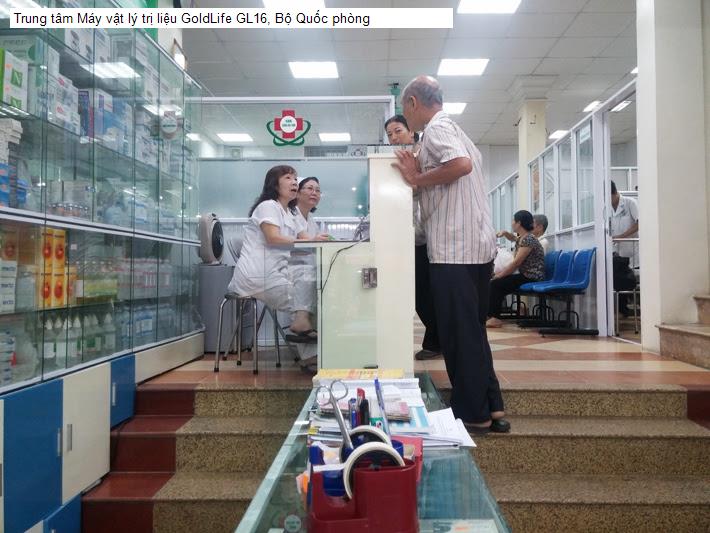 Trung tâm Máy vật lý trị liệu GoldLife GL16, Bộ Quốc phòng