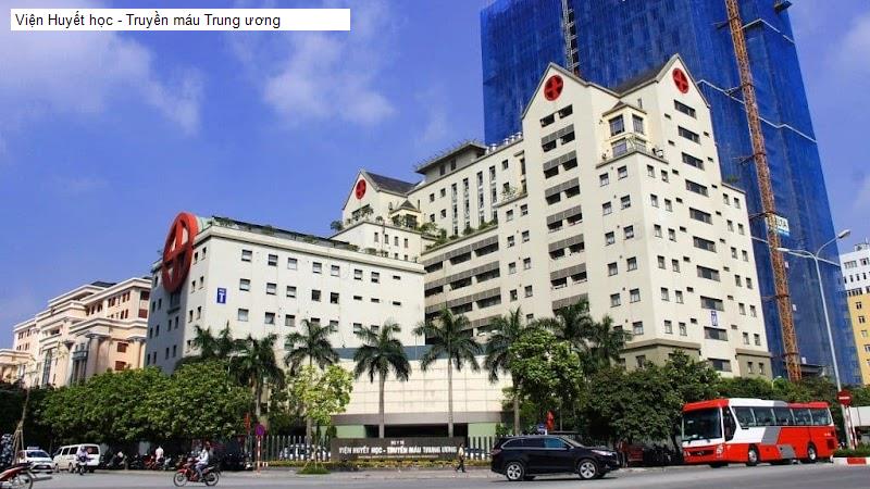 Viện Huyết học - Truyền máu Trung ương