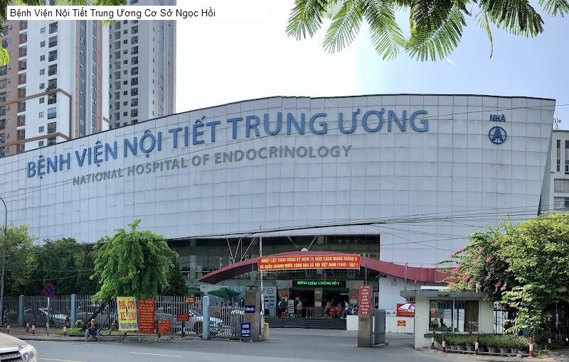 Bệnh Viện Nội Tiết Trung Ương Cơ Sở Ngọc Hồi