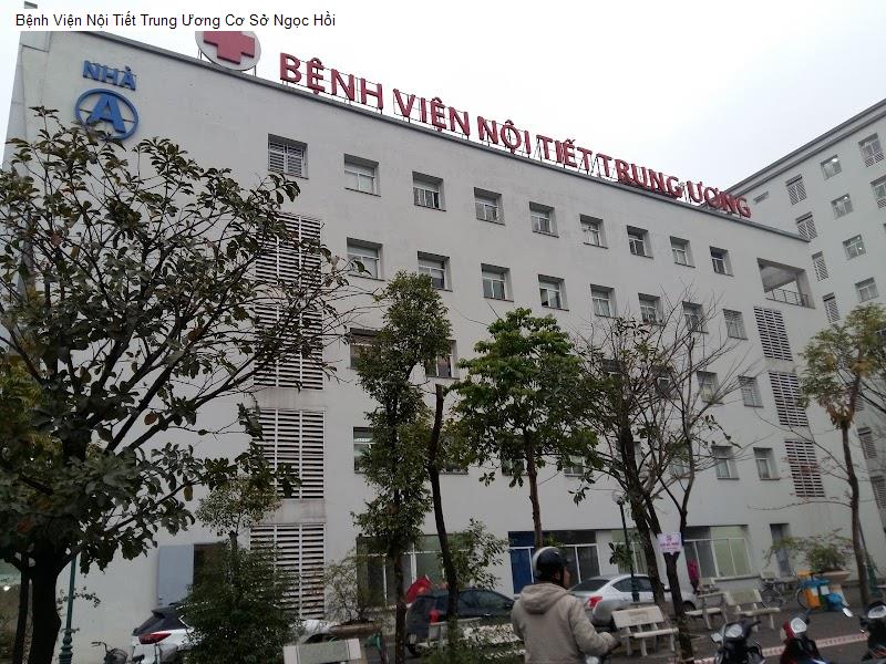 Bệnh Viện Nội Tiết Trung Ương Cơ Sở Ngọc Hồi