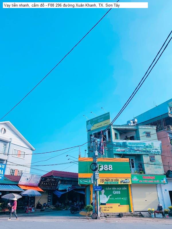 Vay tiền nhanh, cầm đồ - F88 296 đường Xuân Khanh, TX. Sơn Tây