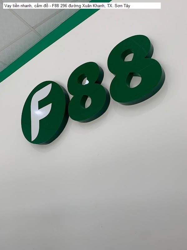 Vay tiền nhanh, cầm đồ - F88 296 đường Xuân Khanh, TX. Sơn Tây