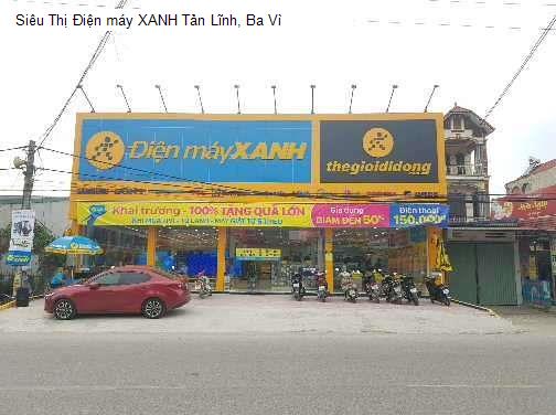 Siêu Thị Điện máy XANH Tản Lĩnh, Ba Vì