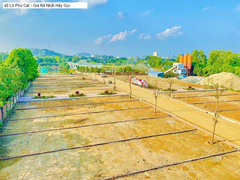 40 Lô Phú Cát - Giá Rẻ Nhất Hãy Gọi