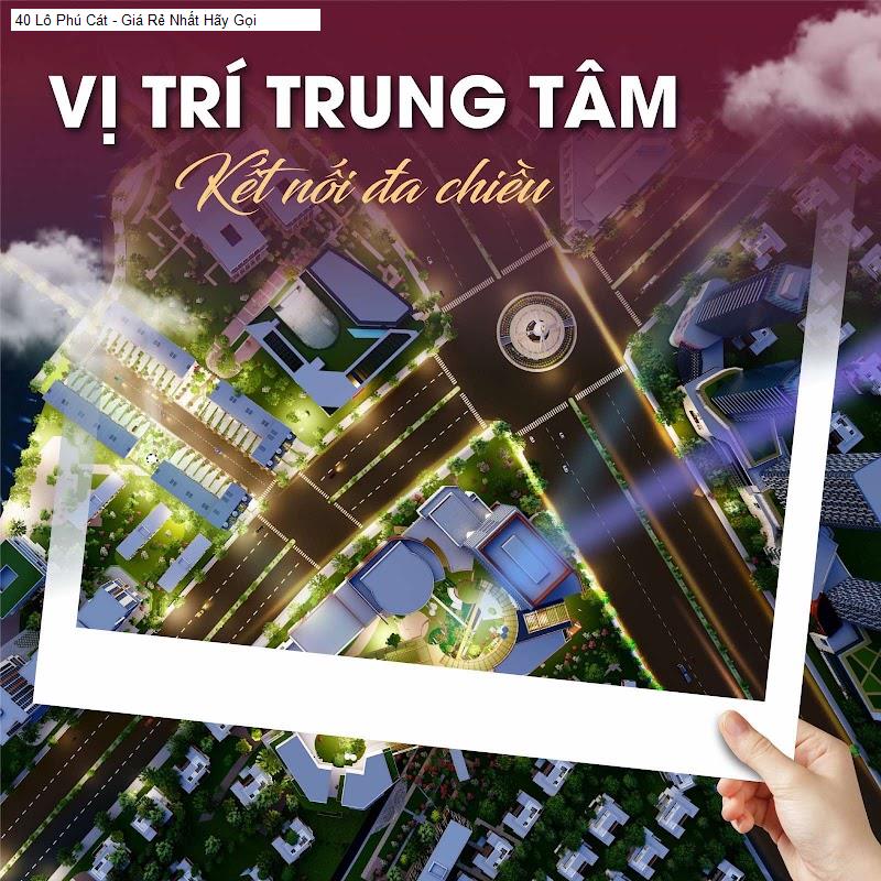 40 Lô Phú Cát - Giá Rẻ Nhất Hãy Gọi